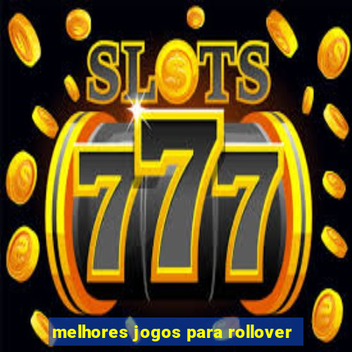 melhores jogos para rollover